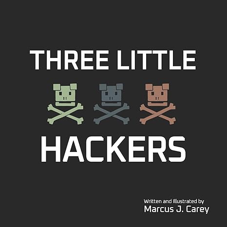 three little hackers 1st edition marcus j carey 979-8647580047