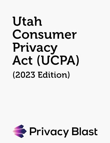 utah consumer privacy act 1st edition state of utah ,privacy blast b0cfzg3d6d, 979-8858269823