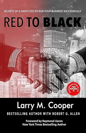 red to black secrets of a savvy cfo to run your business successfully 1st edition larry m cooper 1772772798,