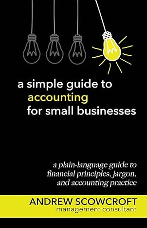 a simple guide to accounting for small businesses 2nd edition andrew scowcroft 178942030x, 978-1789420302