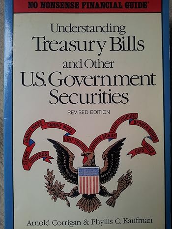 understanding treasury bills and other u s government securities revised edition arnold corrigan 0681402423,
