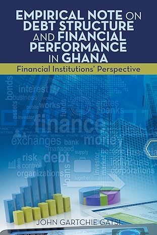 empirical note on debt structure and financial performance in ghana financial institutions perspective 1st