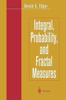 integral probability and fractal measures 1st edition gerald a edgar 1441931120, 978-1441931122