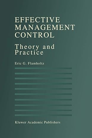 effective management control theory and practice 1st edition eric g flamholtz 1461285860, 978-1461285861