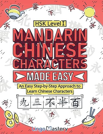 mandarin chinese characters made easy an easy step by step approach to learn chinese characters 1st edition