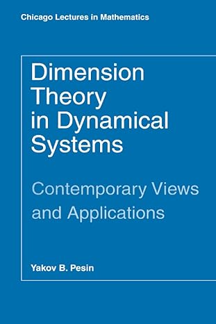 dimension theory in dynamical systems contemporary views and applications 1st edition yakov b pesin