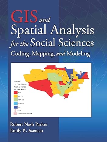 gis and spatial analysis for the social sciences coding mapping and modeling 1st edition robert nash parker