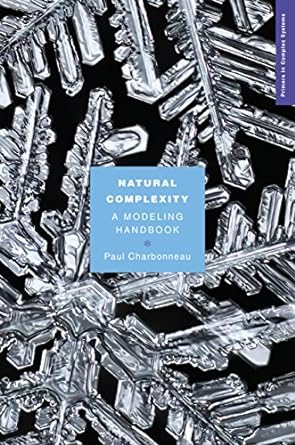 natural complexity a modeling handbook 1st edition paul charbonneau 0691170355, 978-0691170350