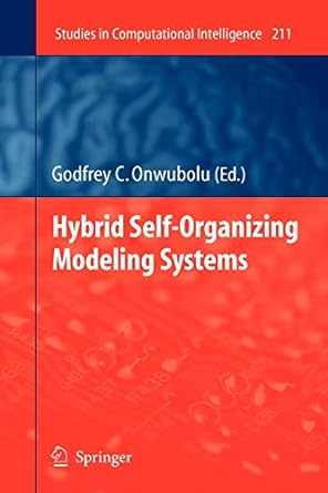 hybrid self organizing modeling systems 1st edition godfrey c. onwubolu 3642101828, 978-3642101823