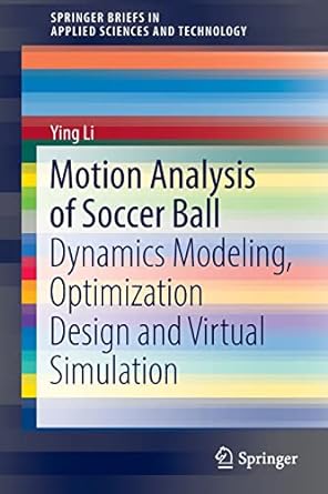 motion analysis of soccer ball dynamics modeling optimization design and virtual simulation 1st edition ying