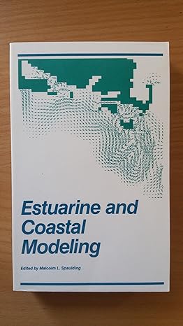 estuarine and coastal modeling proceedings 1st edition malcolm l. spaulding 0872627586, 978-0872627581