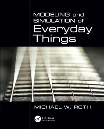 modeling and simulation of everyday things 1st edition michael w. roth 1439869375