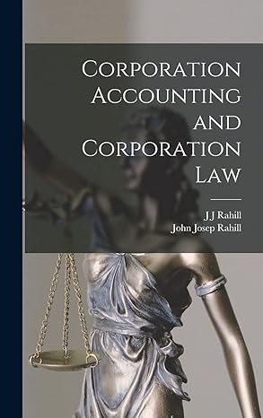 corporation accounting and corporation law 1st edition j j rahill ,john josep rahill 1015928927,