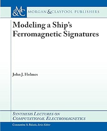 modeling a ship s ferromagnetic signatures 1st edition john j. holmes 1598292501, 978-1598292503