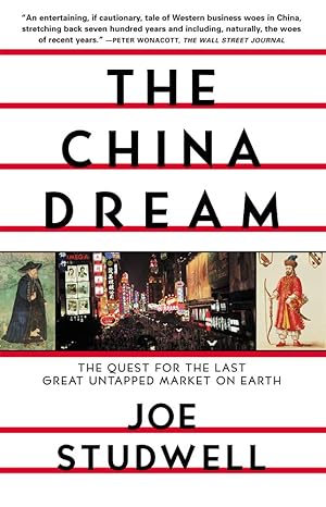 the china dream the quest for the last great untapped market on earth edition joe studwell 0802139752,