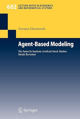 agent based modeling the santa fe institute artificial stock market model revisited 2008 edition norman