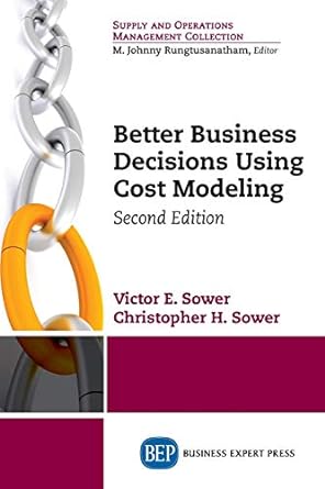 better business decisions using cost modeling 2nd edition victor sower 1631570676, 978-1631570674