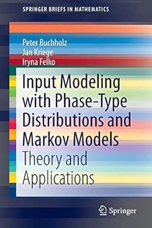 input modeling with phase type distributions and markov models theory and applications 2014 edition peter