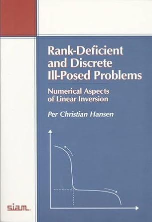 rank deficient and discrete ill posed problems numerical aspects of linear inversion 1st edition per