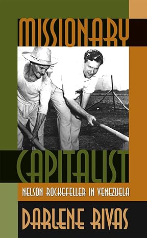 missionary capitalist nelson rockefeller in venezuela 1st edition darlene rivas 080785350x, 978-0807853504