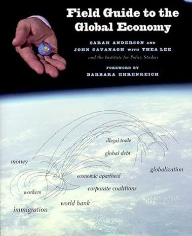 field guide to the global economy edition sarah anderson ,john cavanagh ,thea lee 1565844211, 978-1565844216