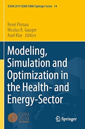 modeling simulation and optimization in the health and energy sector 1st edition rene pinnau, nicolas r.