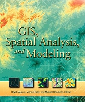 gis spatial analysis and modeling 1st edition david j maguire ,michael f goodchild ,michael batty 1589481305,