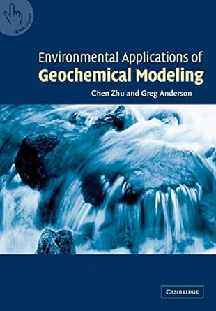 environmental applications of geochemical modeling 1st edition chen zhu, greg anderson 0521005779,
