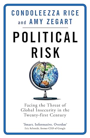 political risk facing the threat of global insecurity in the twenty first century 1st edition condoleezza