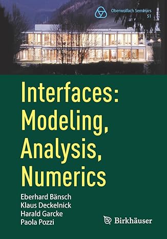 interfaces modeling analysis numerics 1st edition eberhard bansch, klaus deckelnick, harald garcke, paola