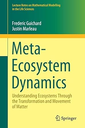 meta ecosystem dynamics understanding ecosystems through the transformation and movement of matter 1st