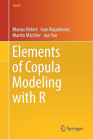 elements of copula modeling with r 1st edition marius hofert, ivan kojadinovic, martin machler, jun yan