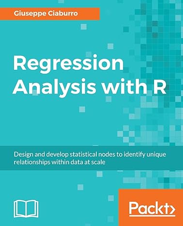 regression analysis with r design and develop statistical nodes to identify unique relationships within data