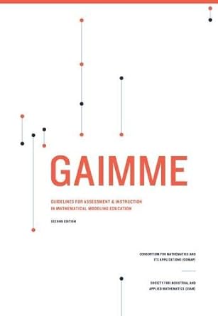 gaimme guidelines for assessment and instruction in mathematical modeling education 2nd edition karen bliss,