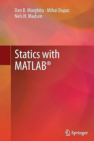 statics with matlab 2013 edition dan b. marghitu, mihai dupac, nels h. madsen 1447161955, 978-1447161950