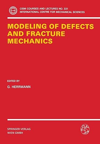modeling of defects and fracture mechanics 1993rd edition g. herrmann 3211824871, 978-3211824870