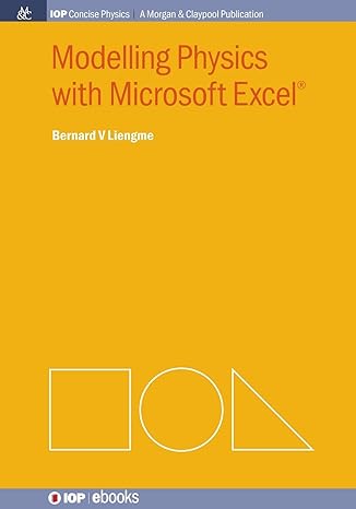 modelling physics with microsoft excel 1st edition bernard v. liengme 1627054189, 978-1627054188