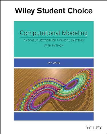 computational modeling and visualization of physical systems with python 1st edition jay wang 1119239885,