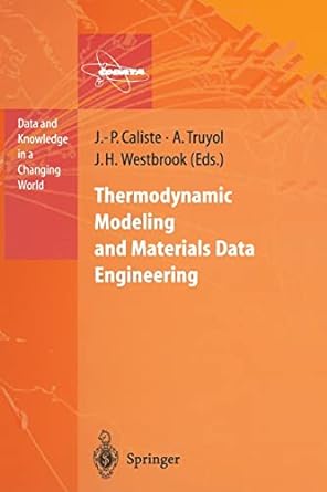 thermodynamic modeling and materials data engineering 1st edition j. p. caliste, a. truyol, jack h. westbrook