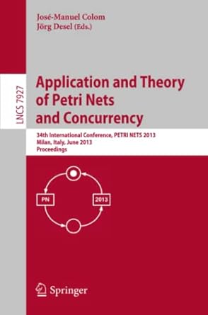 application and theory of petri nets and concurrency 3 international conference petri nets 2013 milan italy