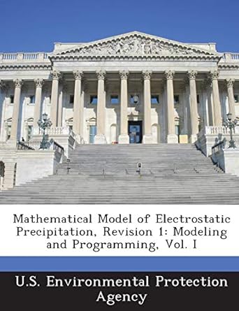 mathematical model of electrostatic precipitation revision 1 modeling and programming vol i 1st edition u s
