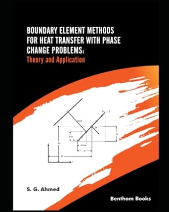 boundary element methods for heat transfer with phase change problems theory and application 1st edition s.