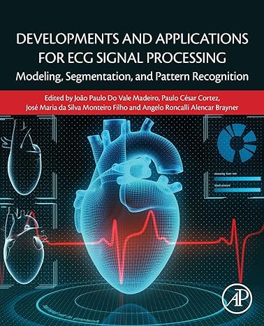 developments and applications for ecg signal processing modeling segmentation and pattern recognition 1st