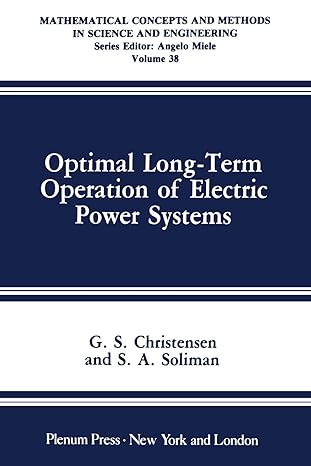 optimal long term operation of electric power systems 1st edition g.s. christensen, s.a. soliman 1468454951,