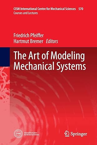 the art of modeling mechanical systems 1st edition friedrich pfeiffer, hartmut bremer 3319820613,