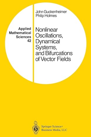 nonlinear oscillations dynamical systems and bifurcations of vector fields 1st edition john guckenheimer,