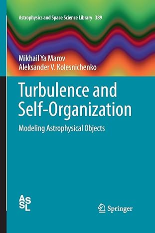 turbulence and self organization modeling astrophysical objects 2013 edition mikhail ya marov, aleksander v.