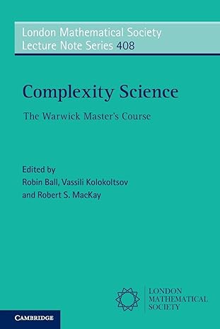 complexity science the warwick master s course 1st edition robin ball, vassili kolokoltsov, robert s. mackay