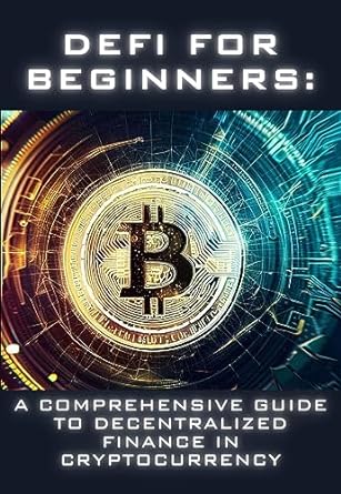 defi for beginners a comprehensive guide to decentralized finance in cryptocurrency 1st edition nott u r keys