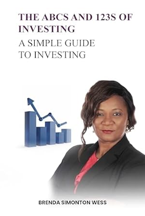 the abcs and 123s of investing a simple financial guide to investing in the stock market 1st edition brenda